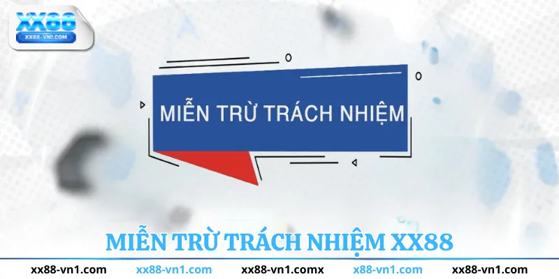 Miễn trừ trách nhiệm xx88