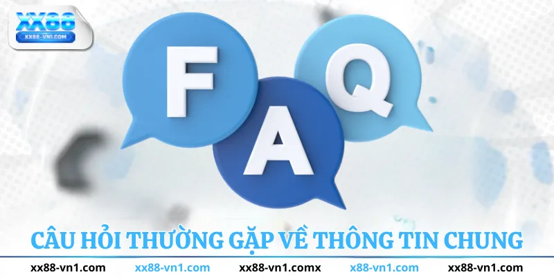 câu hỏi thường gặp về thông tin chung