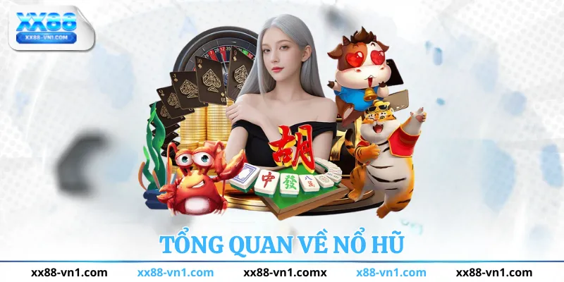 Tổng quan về nỗ hũ