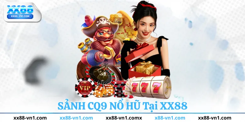 Sảnh CQ9 Nổ Hũ XX88