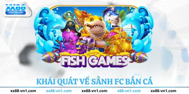 Khái quát về sảnh fc bắn cá