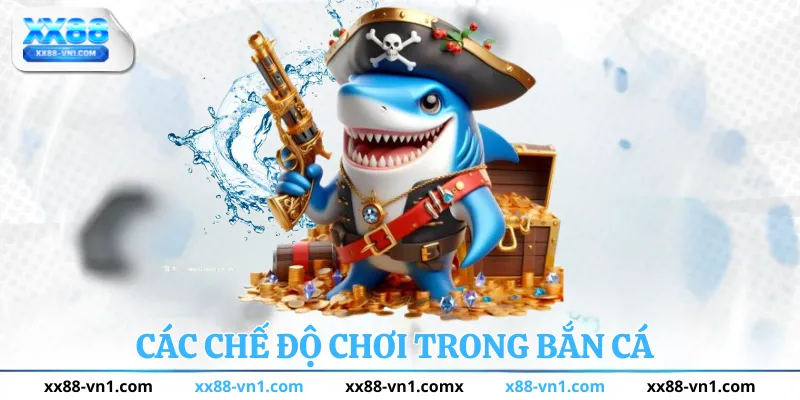 Các chế độ chơi trong bắn cá xx88