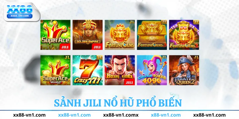 Sảnh JILI Nổ Hũ Phổ Biến