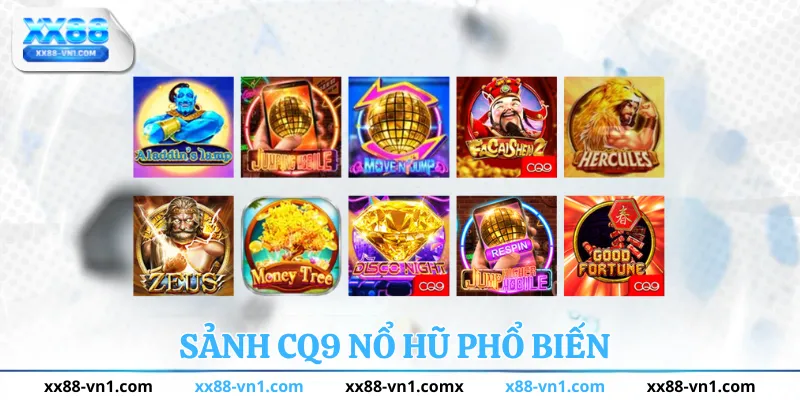 Sảnh CQ9 Nổ Hũ Phổ Biến