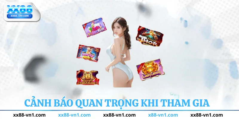 Cảnh báo quan trọng khi tham gia