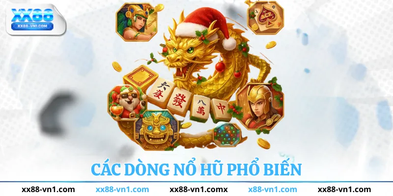 Các dòng game nổ hũ phổ biến