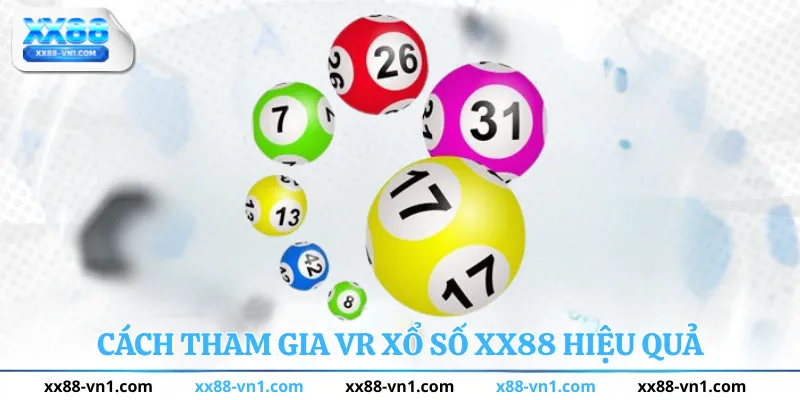Cách tham gia VR Xổ Số XX88 hiệu quả