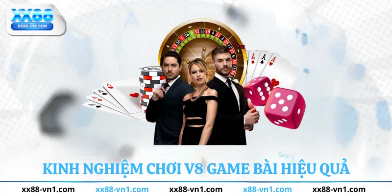 Kinh nghiệm chơi V8 Game Bài