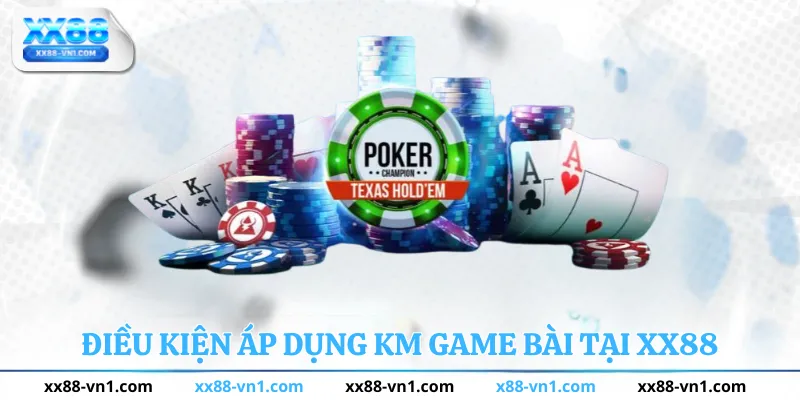 Điều kiện áp dụng KM Game Bài Tại XX88
