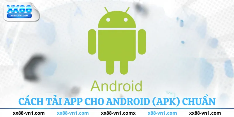 Cách tải app cho android (APK)